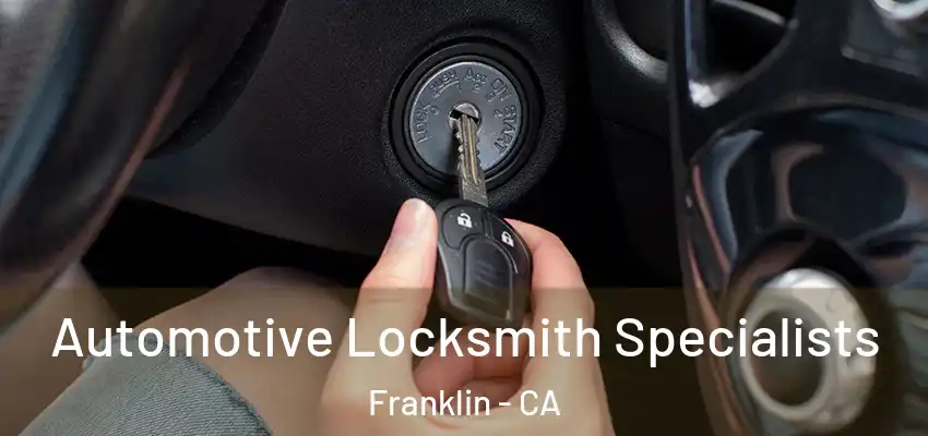  Automotive Locksmith Specialists Franklin - CA