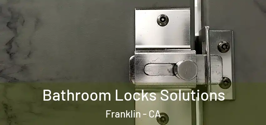 Bathroom Locks Solutions Franklin - CA