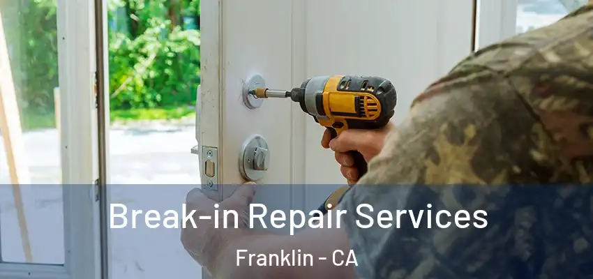  Break-in Repair Services Franklin - CA