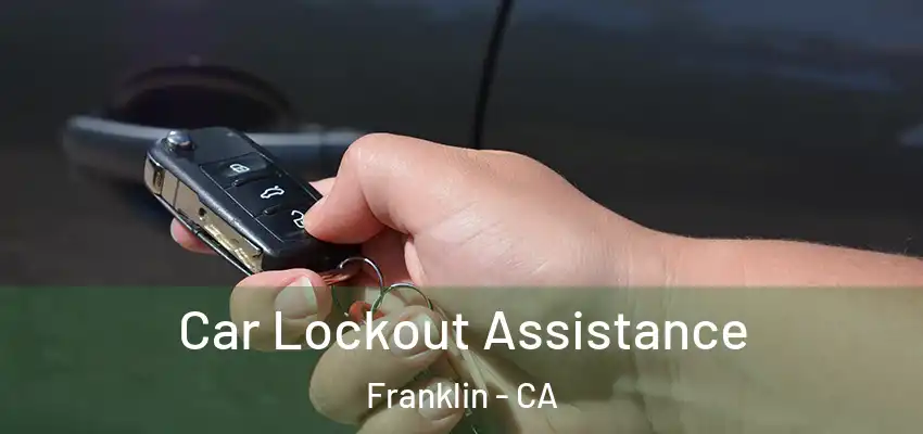  Car Lockout Assistance Franklin - CA