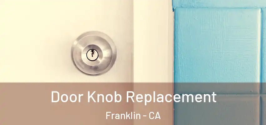  Door Knob Replacement Franklin - CA
