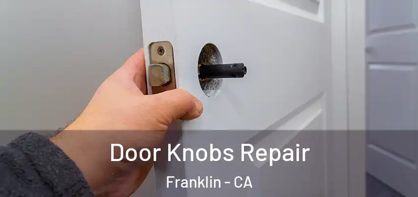 Door Knobs Repair Franklin - CA