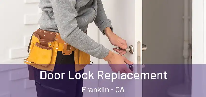  Door Lock Replacement Franklin - CA