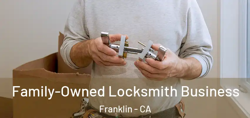 Family-Owned Locksmith Business Franklin - CA