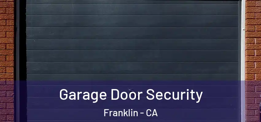  Garage Door Security Franklin - CA