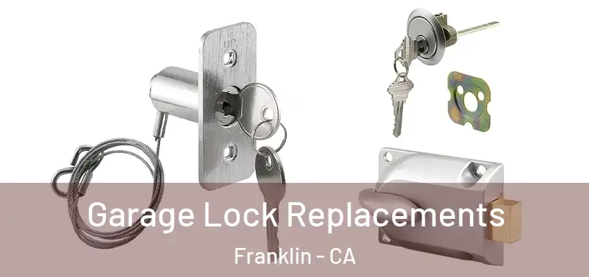  Garage Lock Replacements Franklin - CA