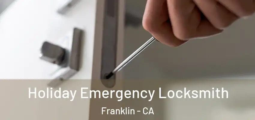 Holiday Emergency Locksmith Franklin - CA