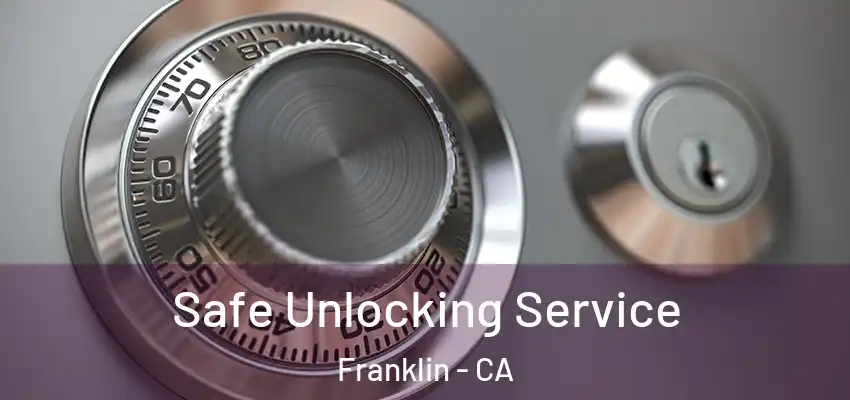  Safe Unlocking Service Franklin - CA