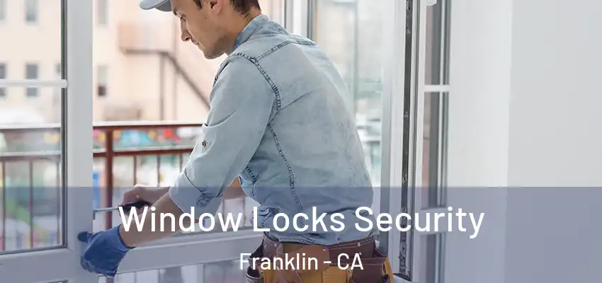  Window Locks Security Franklin - CA